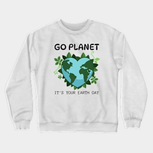 GO PLANET IT'S YOUR EARTH DAY 2024  gift april 22 Rainbow Crewneck Sweatshirt